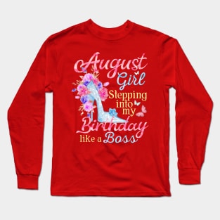 August Girl stepping into my Birthday like a boss Long Sleeve T-Shirt